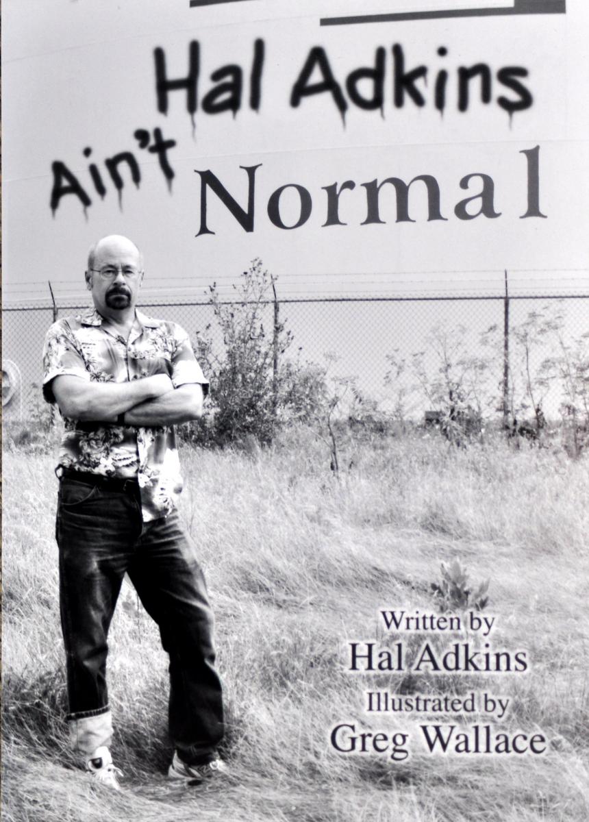 Ain't Normal, a book of funny stuff by Hal Adkins. Available at Hal Adkins Photo and online wherever fine, and not so fine books are sold.